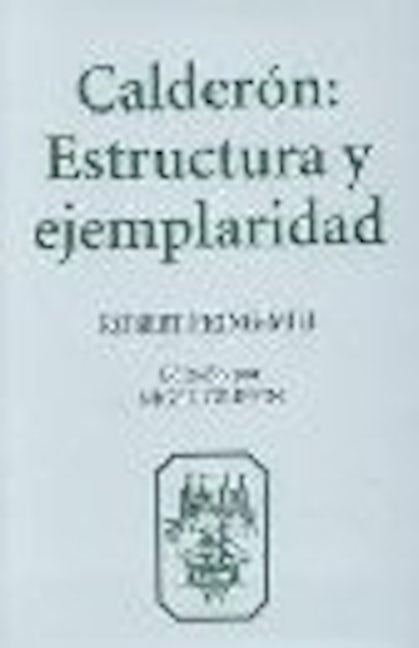 Book cover image for Calderón: Estructura y Ejemplaridad ISBN: 9781855660595